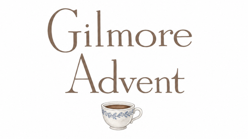 The Gilmore Advent